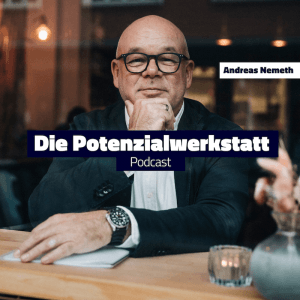 Podcast „Die Potenzialwerkstatt“ mit Andreas Nemeth